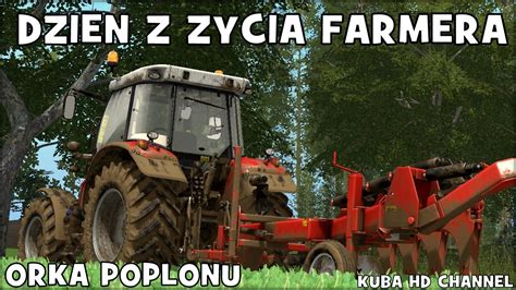 Dzie Z Ycia Farmera Orka Poplonu Farming Simulator Youtube