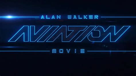 Alan Walker Aviation Movie Trailer Youtube