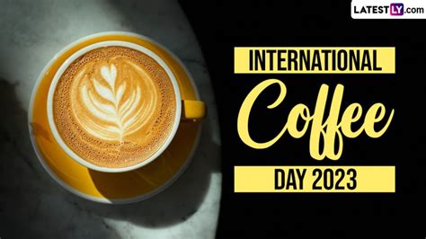 International Coffee Day 2023 Date History Significance And