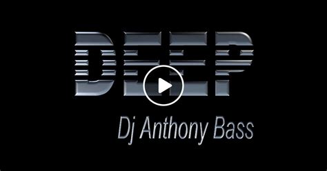 Deep Curated And Mixed By Dj Anthony Bass 040324 By Dj Anthony Bass Mixcloud