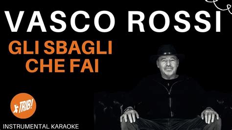 Gli Sbagli Che Fai Vasco Rossi Karaoke Youtube