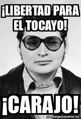 Meme Personalizado Libertad Para El Tocayo Carajo 32484788