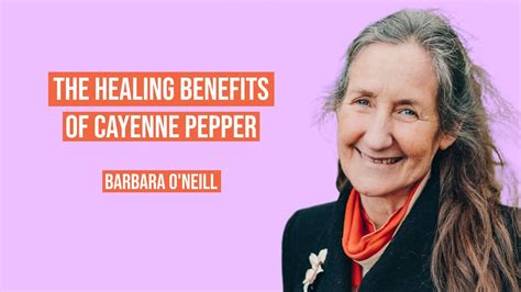 The Healing Benefits Of Cayenne Pepper Barbara O Neill Youtube