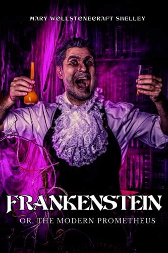 Frankenstein Or The Modern Prometheus By Mary Wollstonecraft Shelley Goodreads