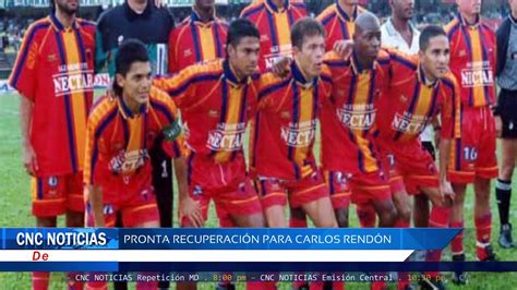 Cnc Noticias Pasto Deportes Pronta Recuperaci N Para Carlos Rend N