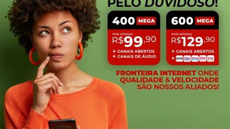 N O Perca Tempo Ganhe Qualidade E Navegue Os Planos Da Fronteira