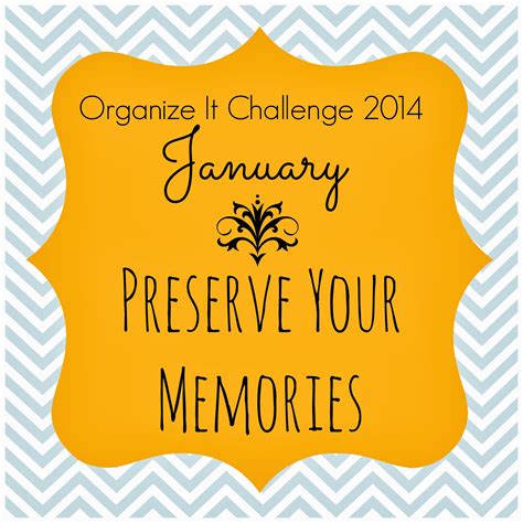 Organize It Challenge: Preserve Your Memories - Theme #1