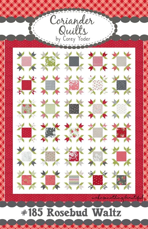 Rosebud Waltz Quilt Sewing Pattern From Corey Yoder At Coriander Quilts