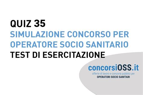 QUIZ E TEST PREPARAZIONE CONCORSI OSS 2025 Pagina 10 Di 16