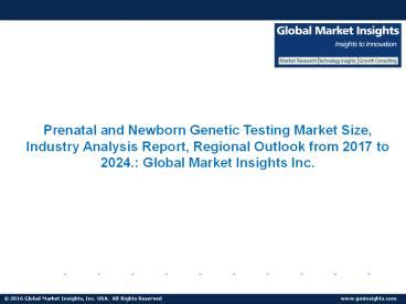 PPT Prenatal And Newborn Genetic Testing Market Is Observing To High