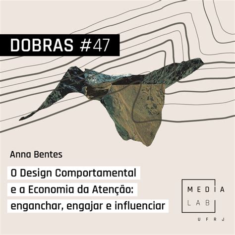 MediaLab UFRJ DOBRAS 47 O Design Comportamental E A Economia Da