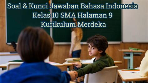 Soal And Kunci Jawaban Bahasa Indonesia Kelas 10 Sma Halaman 9 Kurikulum Merdeka Deskripsi Teks