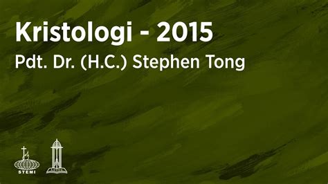 Spik 2015 Kristologi I 1 Pdt Dr H C Stephen Tong Youtube