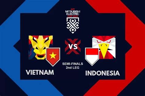 Link Live Streaming Vietnam Vs Indonesia Leg Semifinal Aff Mitsubishi