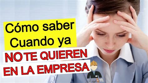 Cuidado C Mo Saber Si Ya No Te Quieren En La Empresa Identifica