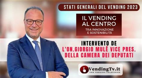 Stati Generali Del Vending Intervento Dellonorevole Giorgio Mul