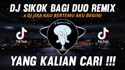 Dj Tiktok Terbaru 2022 Dj Sikok Bagi Duo Remix Dj Jika Kau Bertemu