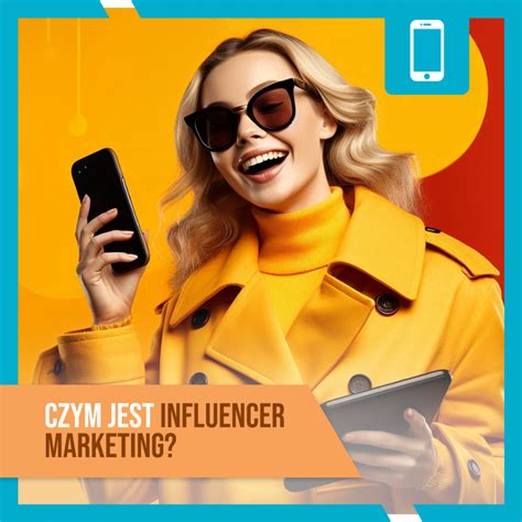 Czym Jest Influencer Marketing I Dlaczego Mo E By Istotny Dla Rozwoju