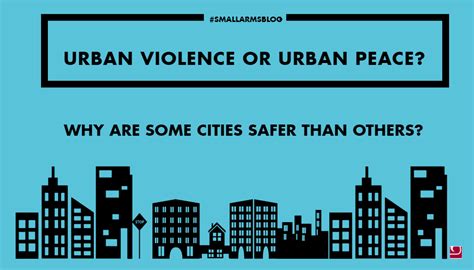 Urban Violence Or Urban Peace Why Are Some Cities Safer Than Others