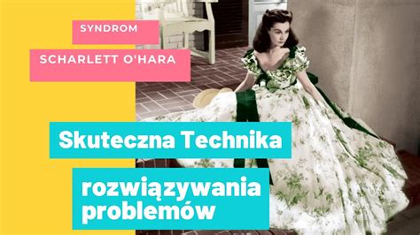 Syndrom Scharlett O hara technika rozwiązywania problemów