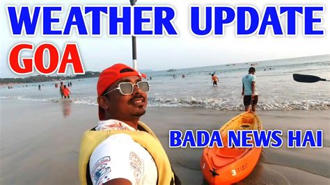 Goa Weather Update May June Current Situation In Goa Beach