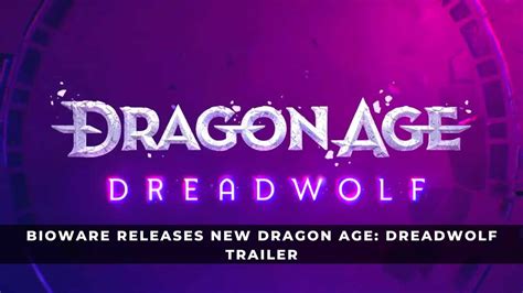 Bioware Releases New Dragon Age Dreadwolf Trailer Keengamer