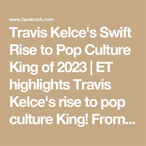 Travis Kelce S Swift Rise To Pop Culture King Of Et Highlights