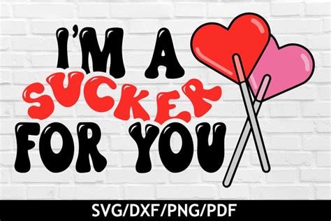 I M A Sucker For You Svg Cut File Love