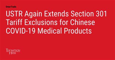 USTR Again Extends Section 301 Tariff Exclusions For Chinese COVID 19