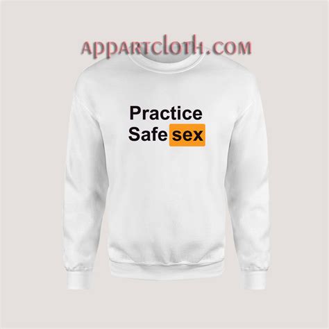 Get It Now Practice Safe Sex Sweatshirt Appartcloth