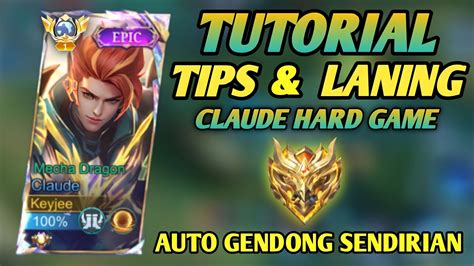 Tips Tutorial Laning Farming Rotasi Claude Terbaru Ketika Hard Game