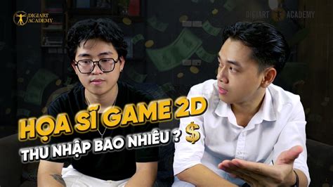 Bật Mí Về Mức Thu Nhập Của Họa Sĩ Game 2D YouTube