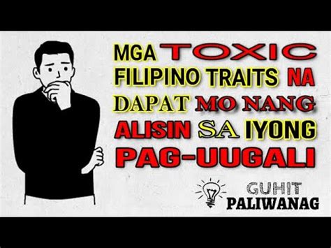 MGA TOXIC FILIPINO TRAITS NA DAPAT MO NG ALISIN SA IYONG BUHAY PART 1