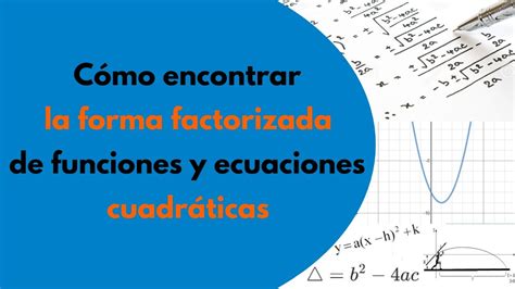 C Mo Encontrar La Forma Factorizada De Funciones Y Ecuaciones