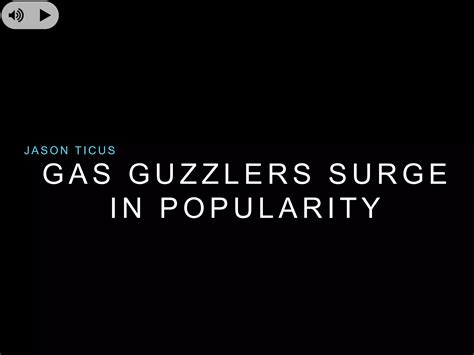 Jason Ticus - Gas Guzzlers Surge in Popularity | PPTX