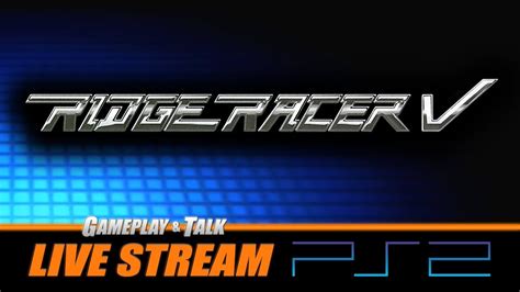 Ridge Racer V PlayStation 2 PS2 Gameplay And Talk Live Stream