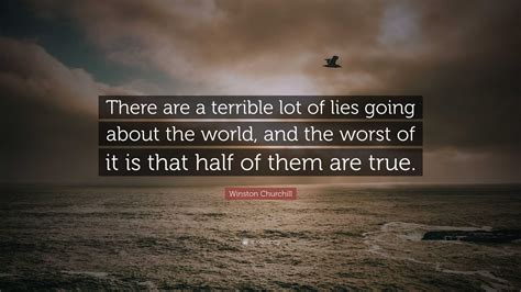 Winston Churchill Quote There Are A Terrible Lot Of Lies Going About