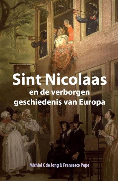 Sint Nicolaas En De Verborgen Geschiedenis Van Europa Francesco Pepe