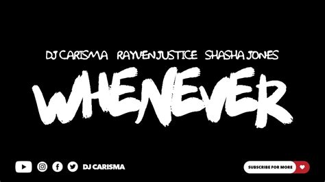 DJ Carisma Feat Rayven Justice Sha Sha Jones Whenever YouTube