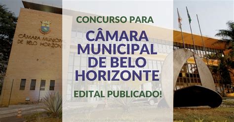 Concurso Para C Mara Municipal De Belo Horizonte Edital Publicado