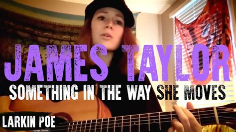 James Taylor Something In The Way She Moves Larkin Poe Cover Youtube