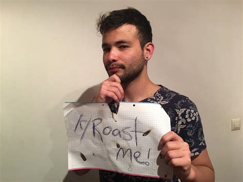 My Cousin Hes Gay And Ready To Feel The Wrath Of Reddit R Roastme