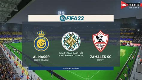 الزمالك المصري و النصر السعودى فيفا 23 ⚽ Al Nassr Fc Vs Zamalek Fifa 23