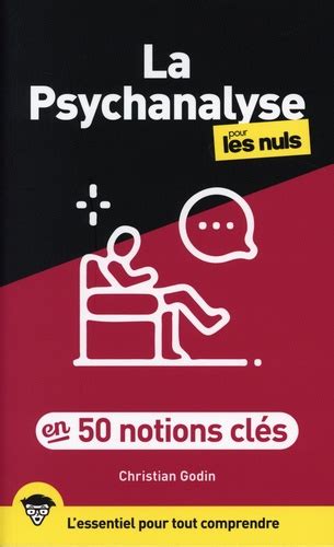 La Psychanalyse Pour Les Nuls En Notions Cl S De Christian Godin