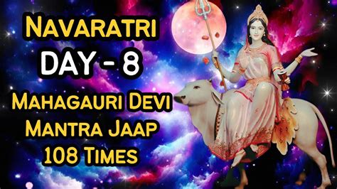 Navaratri Day 8 Mahagauri Devi Mantra Powerful Mantra Jaap 108