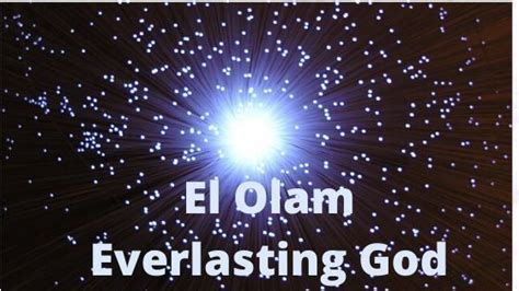 El Olam – Everlasting God | Gods promises, God, Repent and believe