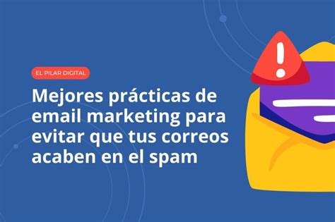 Mejores prácticas de email marketing para evitar que tus correos acaben