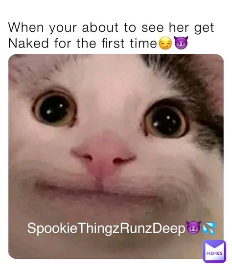 When Your About To See Her Get Naked For The First Time Spooky Memes