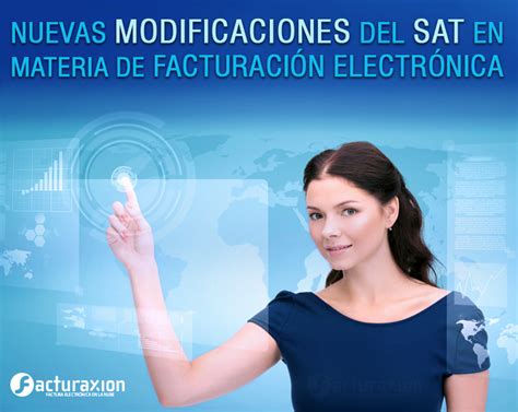 Facturaxion En La Nube Nuevas Modificaciones Del SAT En Materia De