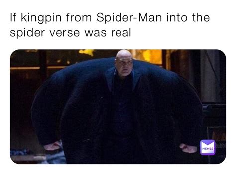 Kingpin Into The Spider Verse Meme